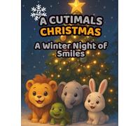 A Cutimals Christmas - A Winter Night Of Smiles: Christmas Coloring Book for Kids | Cute Baby Animals, Gifts, Trees & Winter Fun | 70 Pages of Holiday Coloring