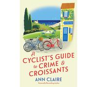 A Cyclist's Guide to Crime & Croissants (A Cyclist's Guide Mystery)