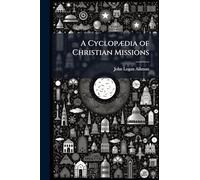 A CyclopÃ]dia of Christian Missions