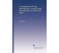 A cyclopædia of drug pathogenesy. Issued under the auspices of the British Hom: Volume 1