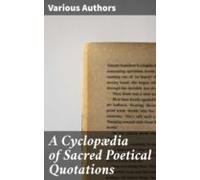 A Cyclopædia Of Sacred Poetical Quotations (ebook)