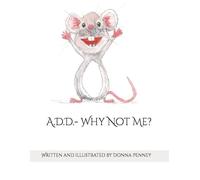 A.D.D.- Why Not Me?
