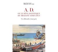 A. D. ou le rêve dantesque du migrant africanus - Un eldorado à tout prix