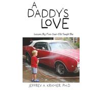 A Daddy's Love: Lessons My Five-Year-Old Taught Me