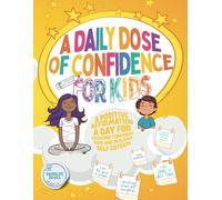 A Daily Dose of Confidence For Kids: A Positive Affirmation A Day For Growing Confident Kids and Building Self Esteem