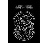 A Daily Journey Toward My Purpose: PLANNER/NOTES/COLORING