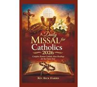 A Daily Missal for Catholics 2026: Complete Roman Catholic Mass Readings for the Entire Year