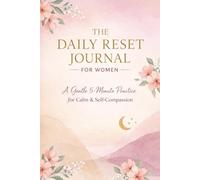 A Daily Reset Journal: A Gentle 5 Minute Practice for Calm & Self Compassion