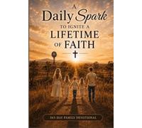 A Daily Spark to Ignite a Lifetime of Faith
