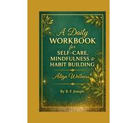 A Daily Workbook for Self-Care, Mindfulness & Habit Building