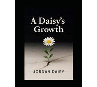 A Daisy’s Growth: Overcoming Trauma, Finding Purpose, and Rising Through Adversity