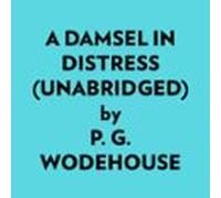 A Damsel In Distress (Unabridged)