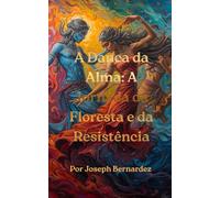 A Dança da Alma: A Jornada da Floresta e da Resistência