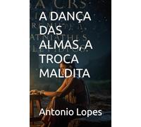 A DANÇA DAS ALMAS, A TROCA MALDITA
