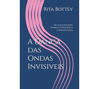A Dança das Ondas Invisiveis: Do subconsciente íntimo à consciência compartilhada