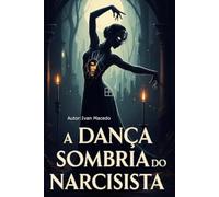 A Dança Sombria do Narcisista