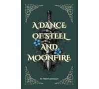 A Dance of Steel and Moonfire