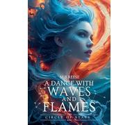 A Dance with Waves and Flames (The Circle of Stars)