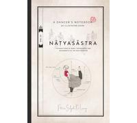 A Dancer's Notebook: Nāṭyaśāstra. Volume 1
