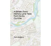 A Dander Down Memory Lane: Tales from the Six Counties