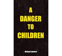 A Danger to Children