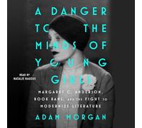 A Danger to the Minds of Young Girls: Margaret C. Anderson, Book Bans, and the Fight to Modernize Literature