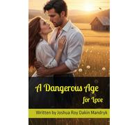 A Dangerous Age for Love by Joshua Roy Dakin Mandryk: She came to sell, He forced her to stay.