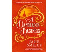 A Dangerous Business: from the author of the Pulitzer prize winner, A THOUSAND ACRES