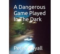 A Dangerous Game Played In The Dark