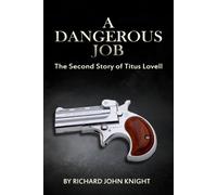A Dangerous Job: The Second Story of Titus Lovell
