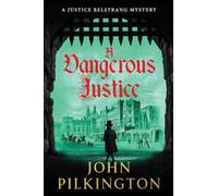 A Dangerous Justice: Uncover a historical thriller of conspiracy, danger, and corruption from John Pilkington for 2026 (The Justice Belstrang Mysteries, 1)