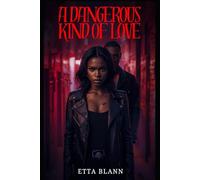 A DANGEROUS KIND OF LOVE