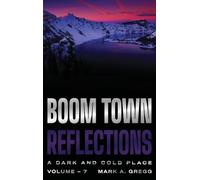 A Dark and Cold Place (Boom Town Reflections)