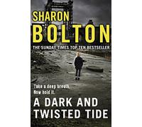 A Dark And Twisted Tide: (Lacey Flint: 4): Richard & Judy bestseller Sharon Bolton exposes a darker side to London in this shocking thriller