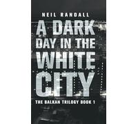 A Dark Day in the White City: 1 (Balkan Trilogy)
