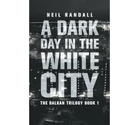 A Dark Day in the White City: 1 (Balkan Trilogy)