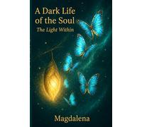 A Dark Life of the Soul: The Light Within