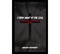 A Dark Night of the Soul: A Reforging of a classic By St. John on the Cross (1578-1579)