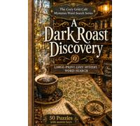 A Dark Roast Discovery: A Large-Print Cozy Mystery Word Search Book for Adults with 50 Coffeehouse Whodunit Puzzles Travel Size (The Cozy Grid Cafe Mystery Word Search Series)