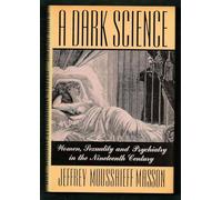 A Dark Science: Women, Sexuality and Psychiatry in the Nineteenth Century