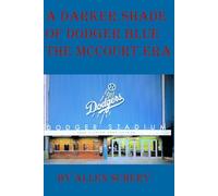 A Darker Shade of Dodger Blue the McCourt Era