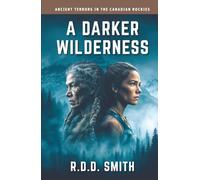A Darker Wilderness: Ancient Terrors in the Canadian Rockies: 4 (Global Runners Adventures)