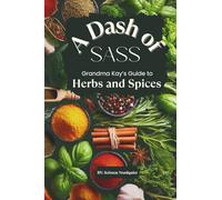 A Dash of Sass: Grandma Kay’s Guide to Herbs and Spices