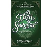A Dash of Sorcery: A Cozy Fantasy Mystery: 3 (The Pobyd Perfections Bakery)