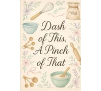 A Dash of This, A Pinch of That Recipe Book