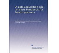 A data acquisition and analysis handbook for health planners: Volume 2