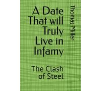 A Date That will Truly Live in Infamy: The Clash of Steel: 4