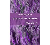 A Date With Destiny: March 14