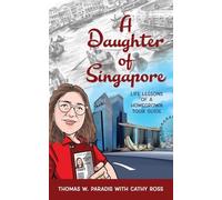 A Daughter of Singapore: Life Lessons of a Homegrown Tour Guide