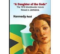 “A Daughter of the Gods” The 1916 Blockbuster Movie Filmed in Jamaica.